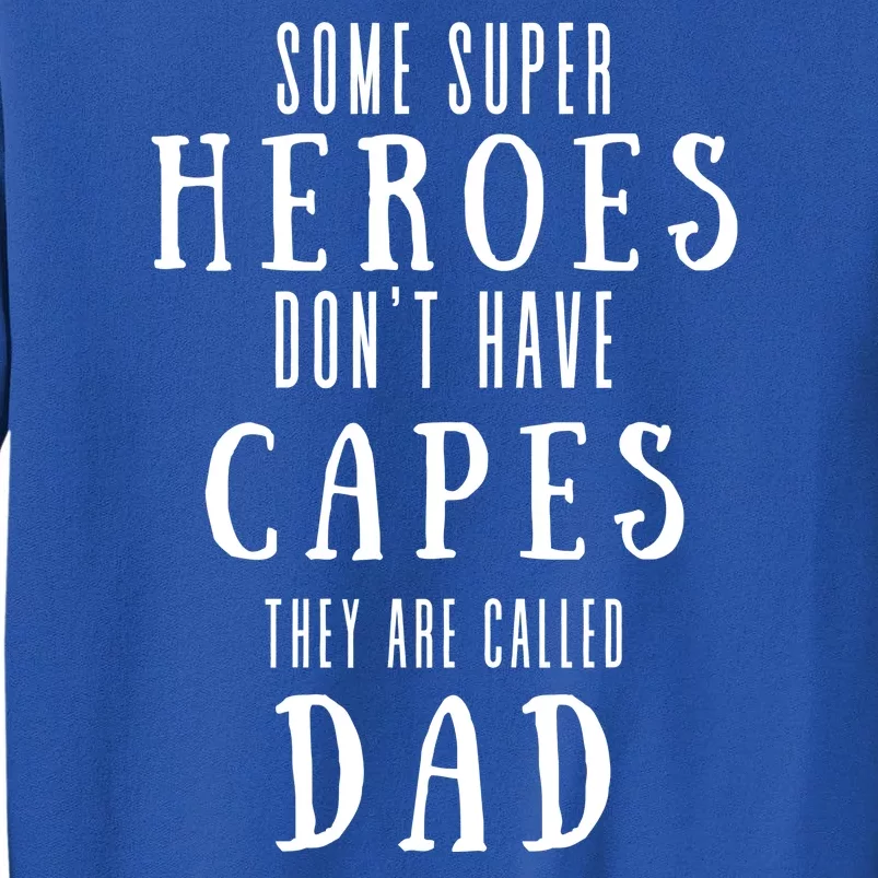 Some Super Heros Dont Have Capes They Are Called Dad Tall Sweatshirt