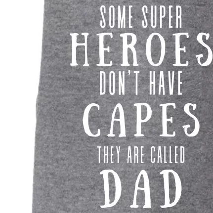 Some Super Heros Dont Have Capes They Are Called Dad Doggie 3-End Fleece Hoodie