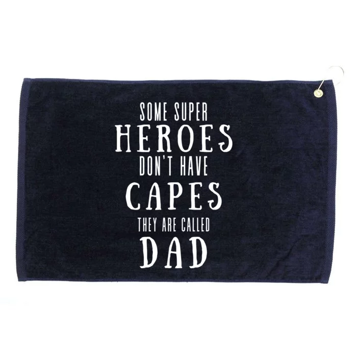 Some Super Heros Dont Have Capes They Are Called Dad Grommeted Golf Towel