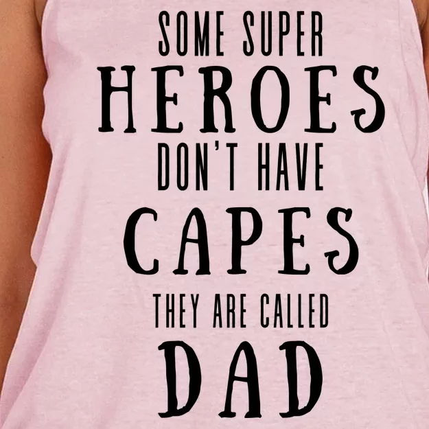 Some Super Heros Dont Have Capes They Are Called Dad Women's Knotted Racerback Tank