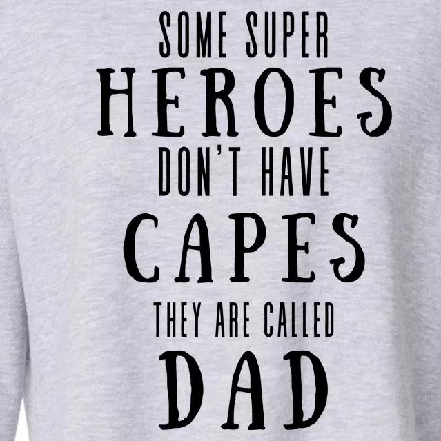 Some Super Heros Dont Have Capes They Are Called Dad Cropped Pullover Crew