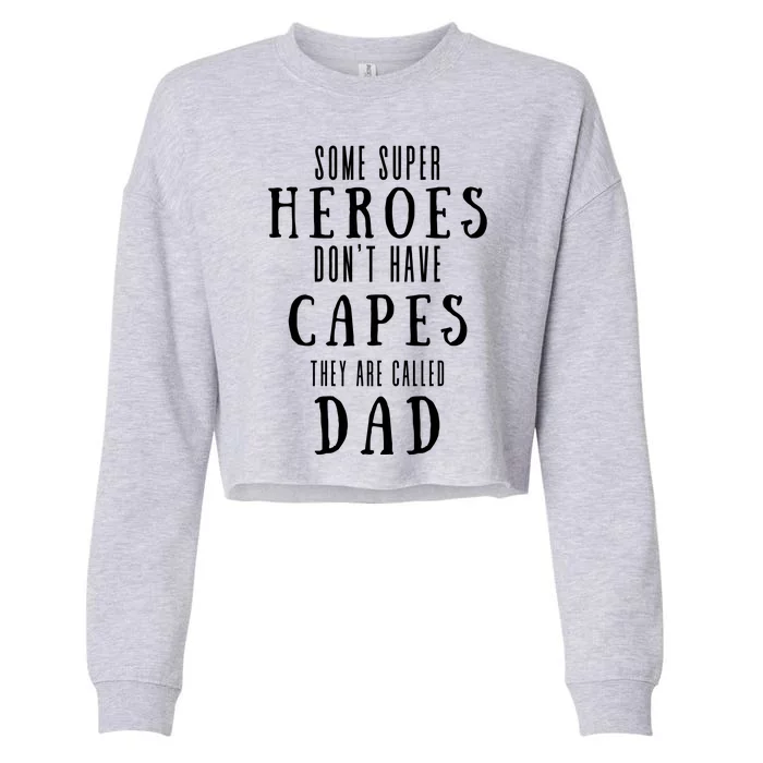 Some Super Heros Dont Have Capes They Are Called Dad Cropped Pullover Crew