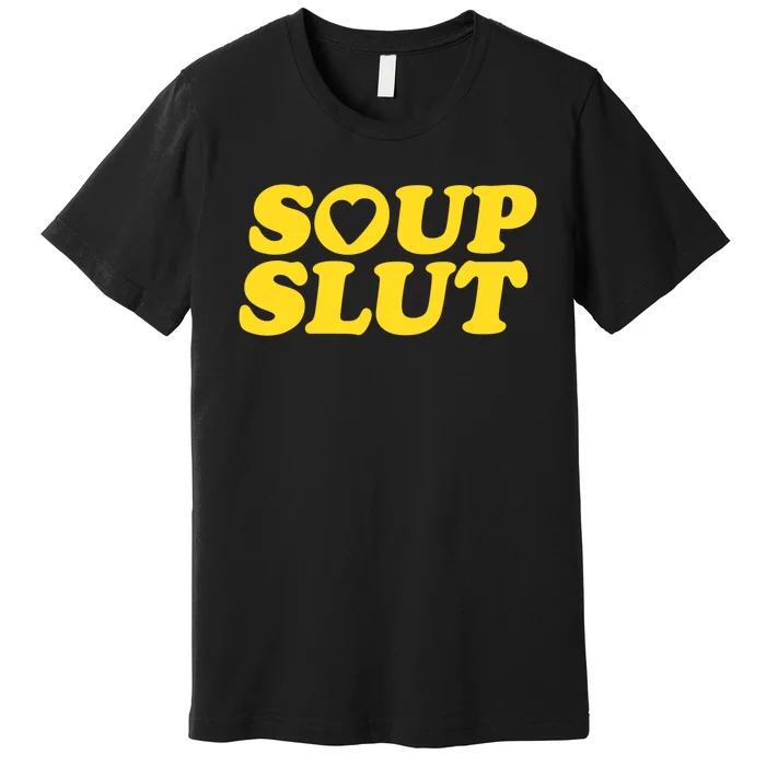 Soup Slut Hearts Funny Saying Adorable Premium T-Shirt