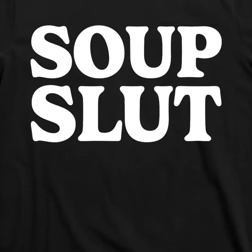 Soup Slut Hearts Funny Saying Adorable T-Shirt