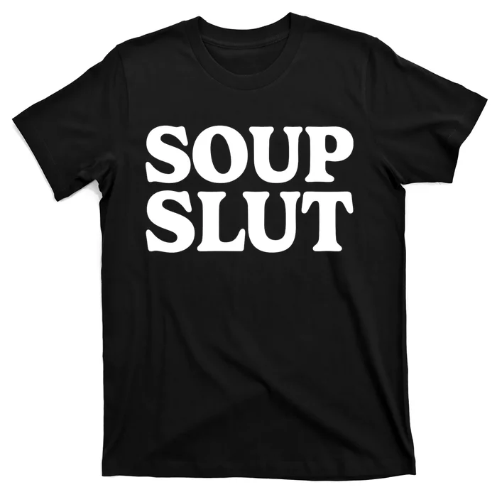 Soup Slut Hearts Funny Saying Adorable T-Shirt