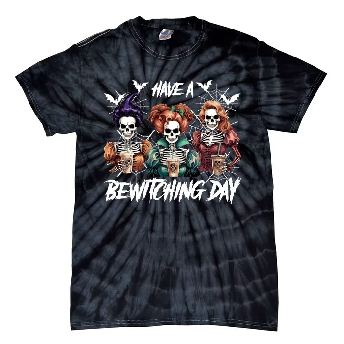 Sanderson Sisters Have A Bewitching Day Have A Bewitching Halloween Skeleton Tie-Dye T-Shirt