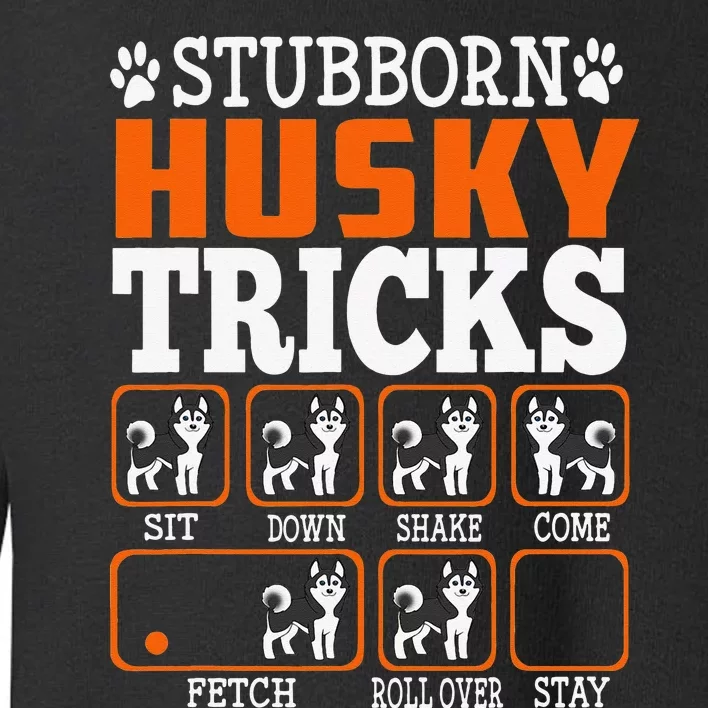 Stubborn Siberian Husky Tricks Funny Gift Dogs Lover Toddler Sweatshirt