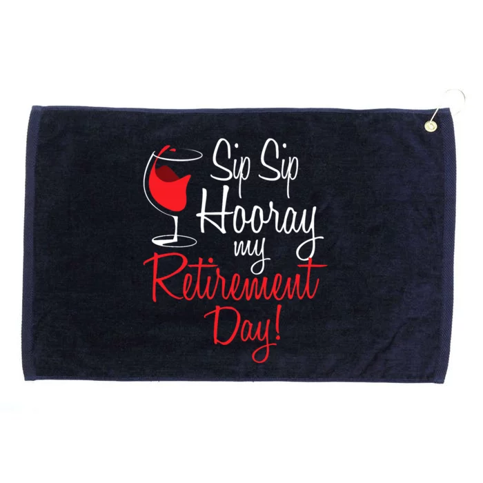 Sip Sip Hooray My Retirement Day - Retired Retiree Pension Grommeted Golf Towel