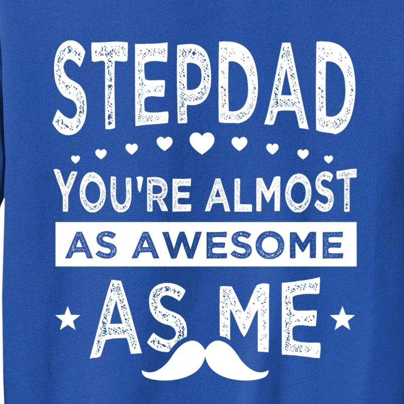 Stepdad Since Having Step Bonus Father Stepdad Gift Tall Sweatshirt