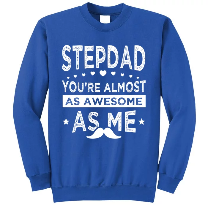 Stepdad Since Having Step Bonus Father Stepdad Gift Tall Sweatshirt