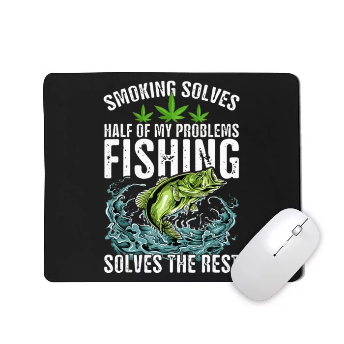 Smoking Solves Half Of My Problems Fishing Solves Outdoor Mousepad