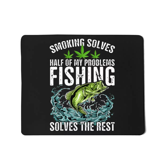 Smoking Solves Half Of My Problems Fishing Solves Outdoor Mousepad