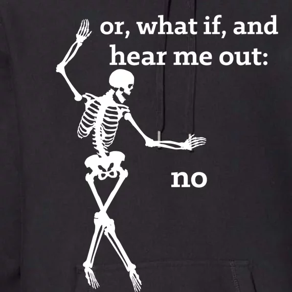 Sassy Skeleton Hear Me Out: No Premium Hoodie