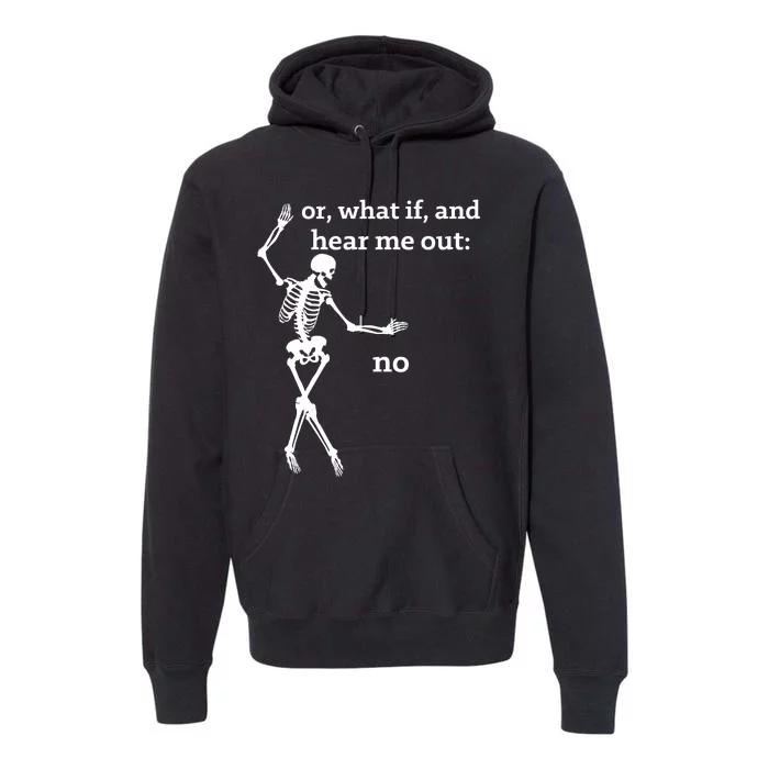 Sassy Skeleton Hear Me Out: No Premium Hoodie