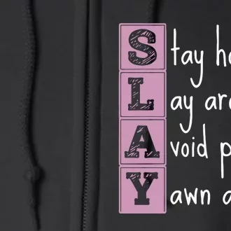 Slay Stay Home Lay Around Avoid People Yawn A Lot Full Zip Hoodie