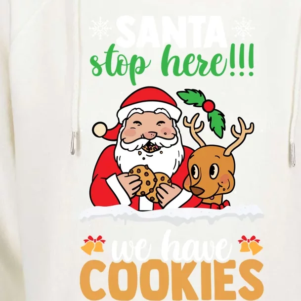 Santa Stop Here We Have Cookies Funny Santa Xmas Cookie Fan Meaningful Gift Womens Funnel Neck Pullover Hood