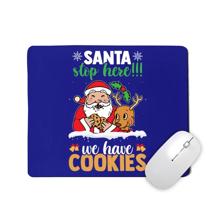 Santa Stop Here We Have Cookies Funny Santa Xmas Cookie Fan Meaningful Gift Mousepad