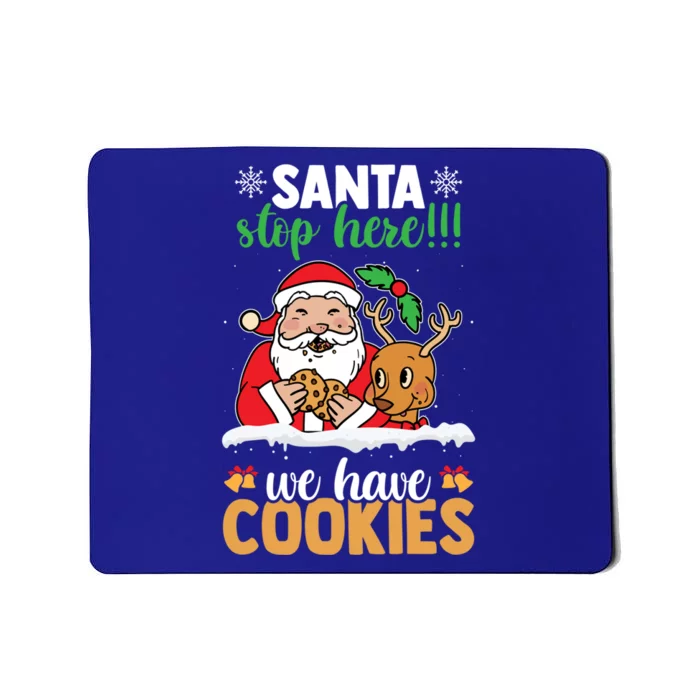 Santa Stop Here We Have Cookies Funny Santa Xmas Cookie Fan Meaningful Gift Mousepad