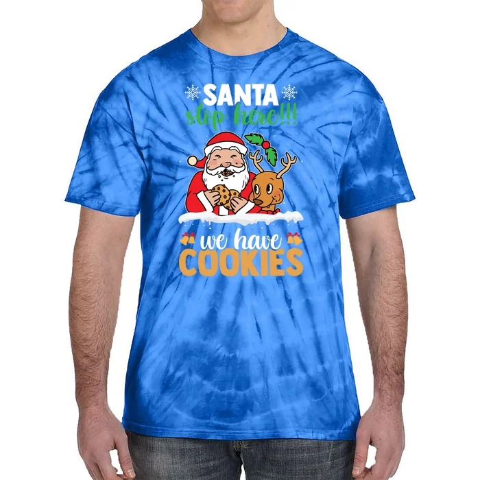 Santa Stop Here We Have Cookies Funny Santa Xmas Cookie Fan Meaningful Gift Tie-Dye T-Shirt