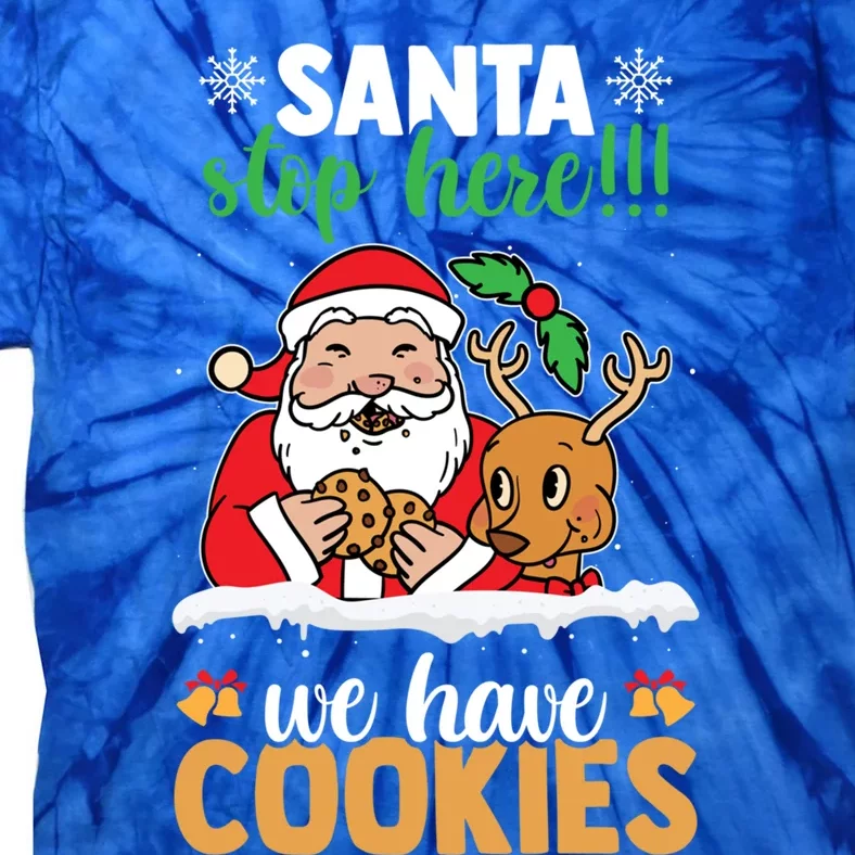 Santa Stop Here We Have Cookies Funny Santa Xmas Cookie Fan Meaningful Gift Tie-Dye T-Shirt