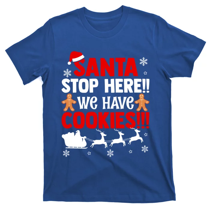 Santa Stop Here We Have Cookies Funny Santa Xmas Cookie Fan Gift T-Shirt