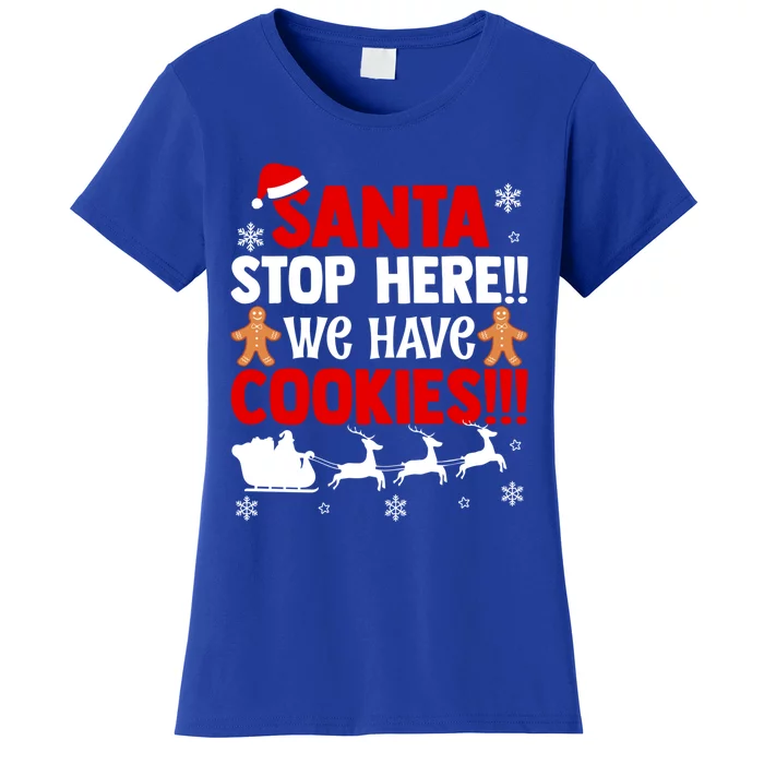 Santa Stop Here We Have Cookies Funny Santa Xmas Cookie Fan Gift Women's T-Shirt