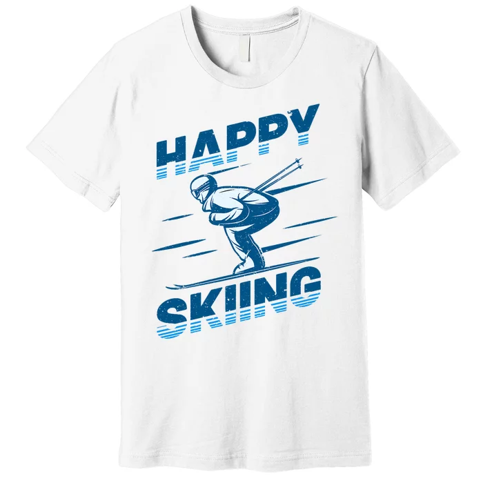 Snow Skiing Happy Skiing Winter Sports Alpine Downhill Ski Premium T-Shirt