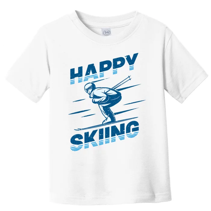 Snow Skiing Happy Skiing Winter Sports Alpine Downhill Ski Toddler T-Shirt