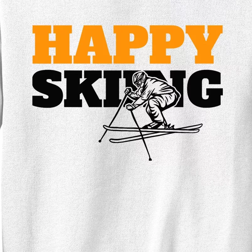 Snow Skiing Happy Skiing Winter Sports Alpine Downhill Ski Sweatshirt