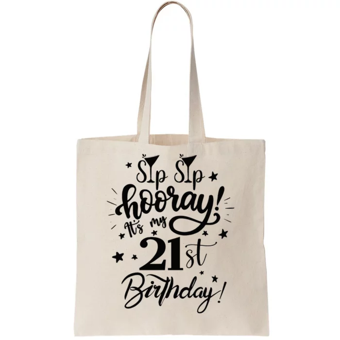 Sip Sip Hooray Its My 21st Birthday Women 21 Years Old Tote Bag