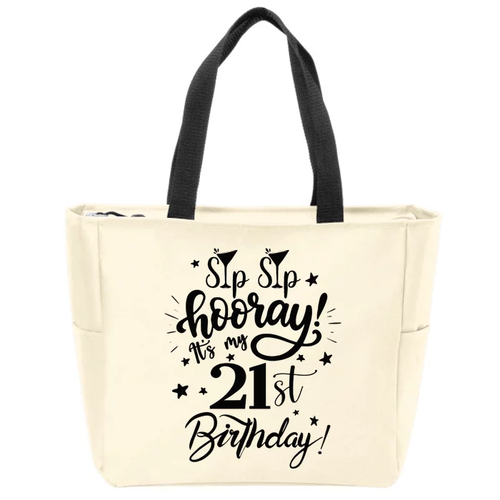 Sip Sip Hooray Its My 21st Birthday Women 21 Years Old Zip Tote Bag