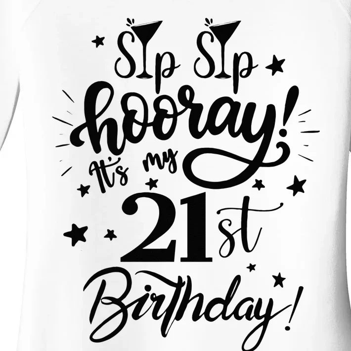 Sip Sip Hooray Its My 21st Birthday Women 21 Years Old Women's Perfect Tri Tunic Long Sleeve Shirt