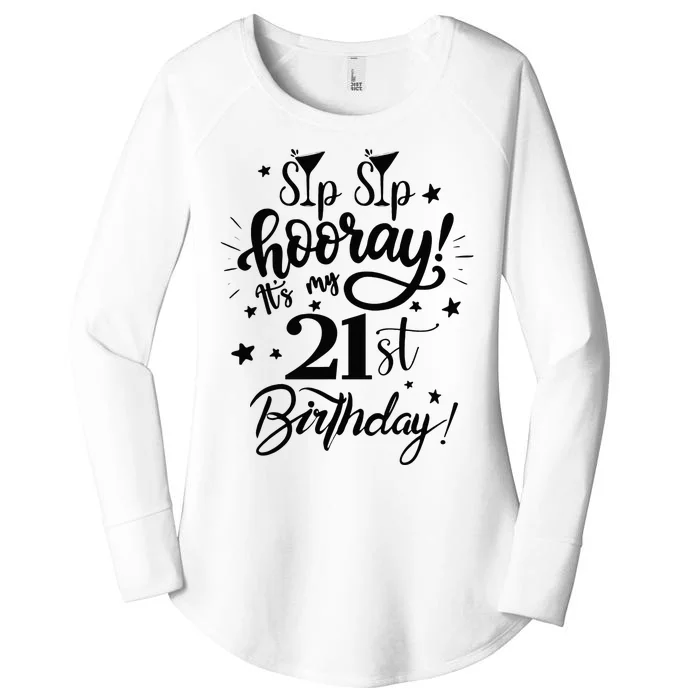 Sip Sip Hooray Its My 21st Birthday Women 21 Years Old Women's Perfect Tri Tunic Long Sleeve Shirt