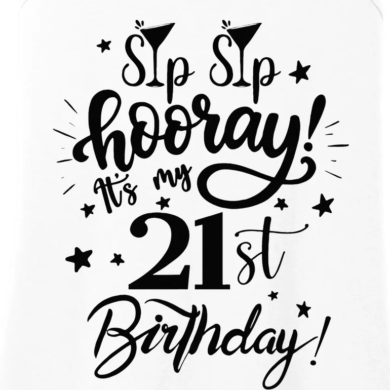 Sip Sip Hooray Its My 21st Birthday Women 21 Years Old Ladies Essential Tank