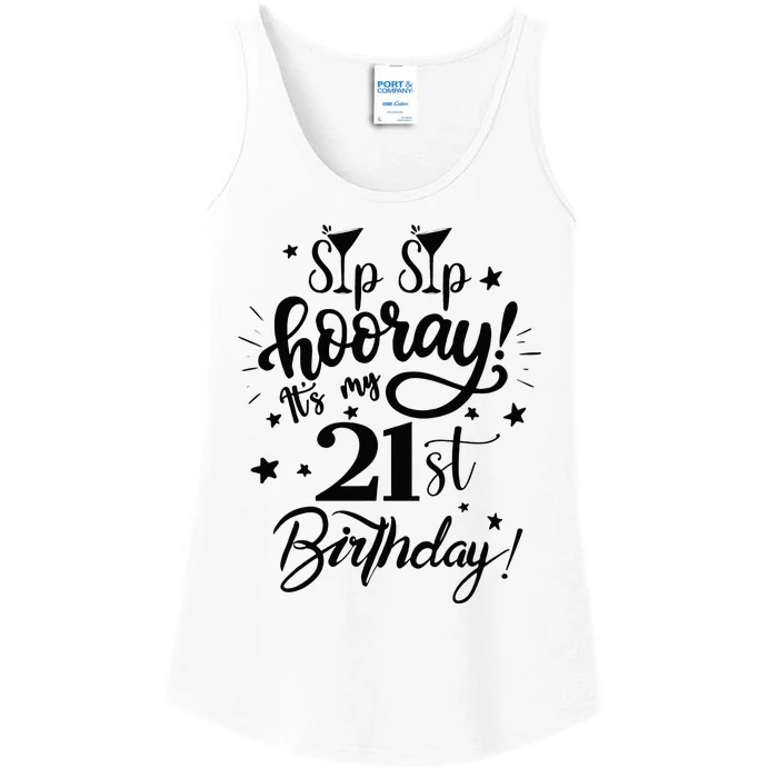 Sip Sip Hooray Its My 21st Birthday Women 21 Years Old Ladies Essential Tank