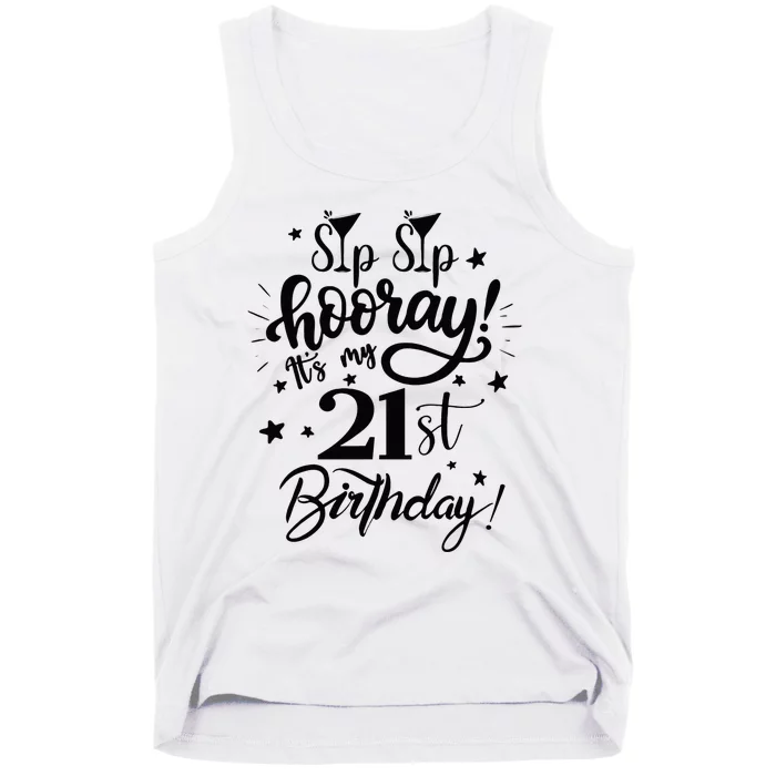 Sip Sip Hooray Its My 21st Birthday Women 21 Years Old Tank Top