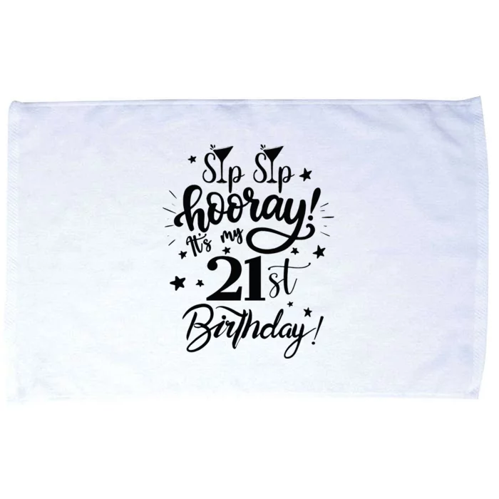 Sip Sip Hooray Its My 21st Birthday Women 21 Years Old Microfiber Hand Towel