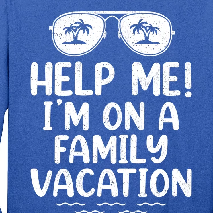 Summer Sunglasses Help Me Im On A Family Vacation Gift Tall Long Sleeve T-Shirt