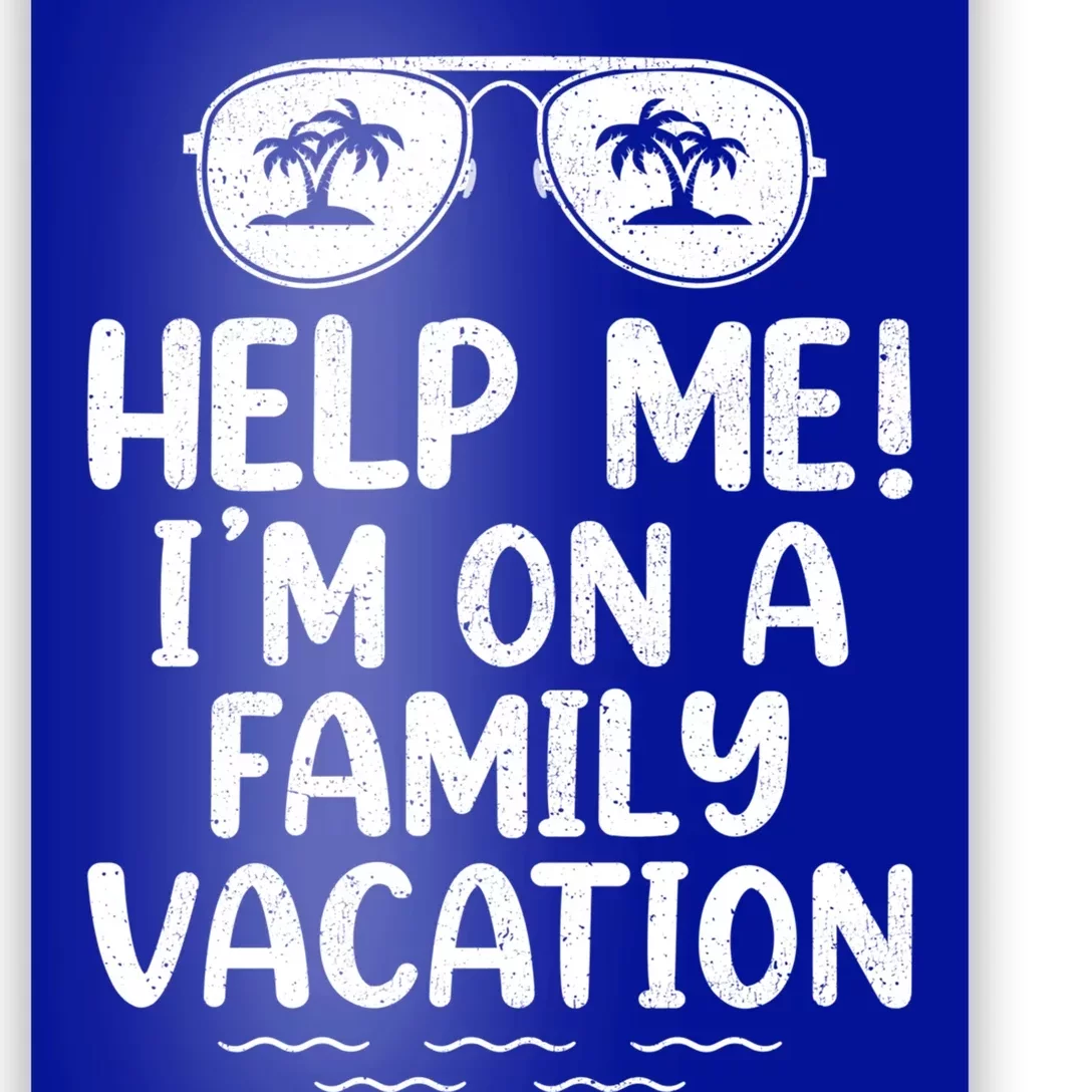 Summer Sunglasses Help Me Im On A Family Vacation Gift Poster