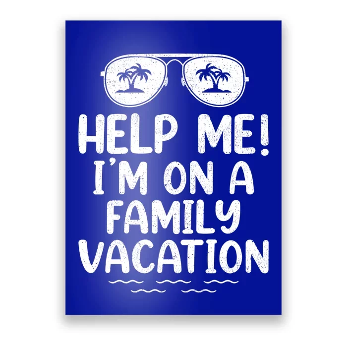 Summer Sunglasses Help Me Im On A Family Vacation Gift Poster