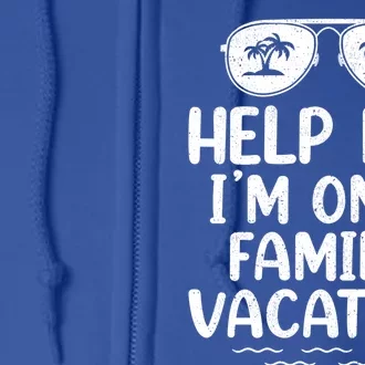 Summer Sunglasses Help Me Im On A Family Vacation Gift Full Zip Hoodie