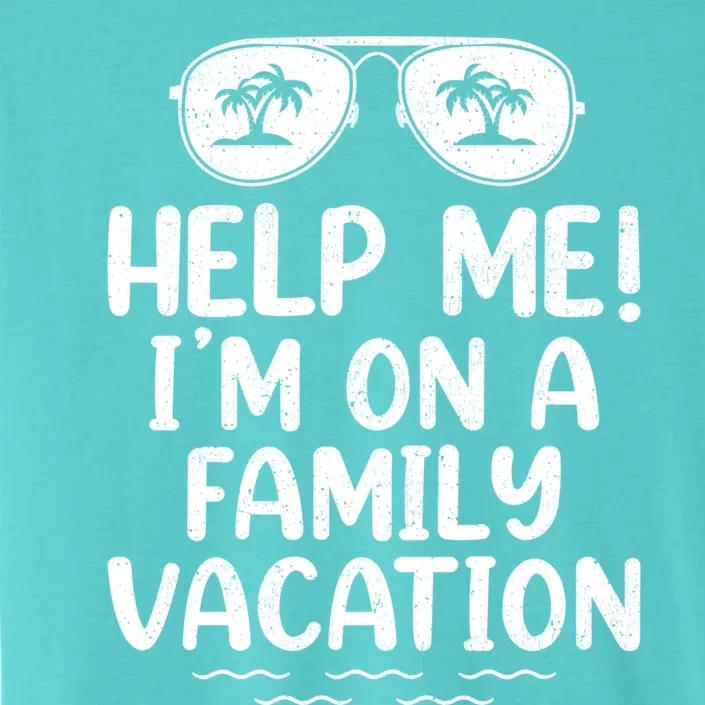 Summer Sunglasses Help Me Im On A Family Vacation Gift ChromaSoft Performance T-Shirt