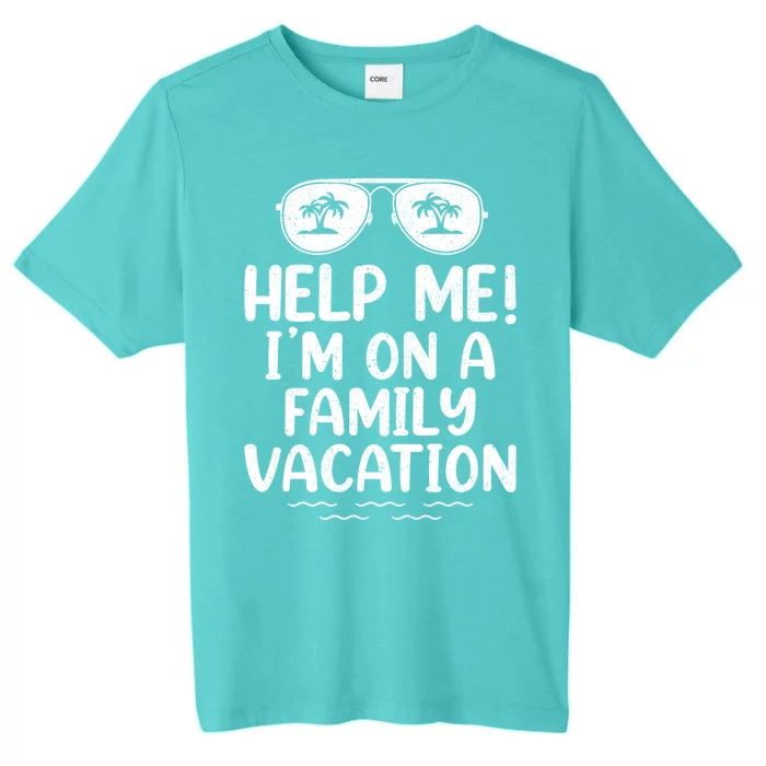 Summer Sunglasses Help Me Im On A Family Vacation Gift ChromaSoft Performance T-Shirt