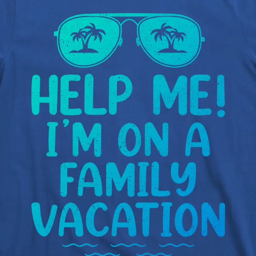 Summer Sunglasses Help Me Im On A Family Vacation Gift T-Shirt