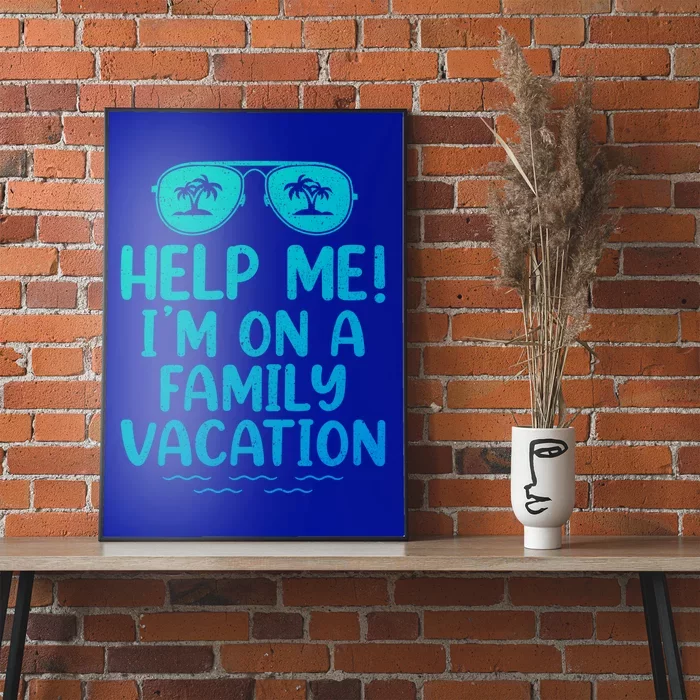 Summer Sunglasses Help Me Im On A Family Vacation Gift Poster