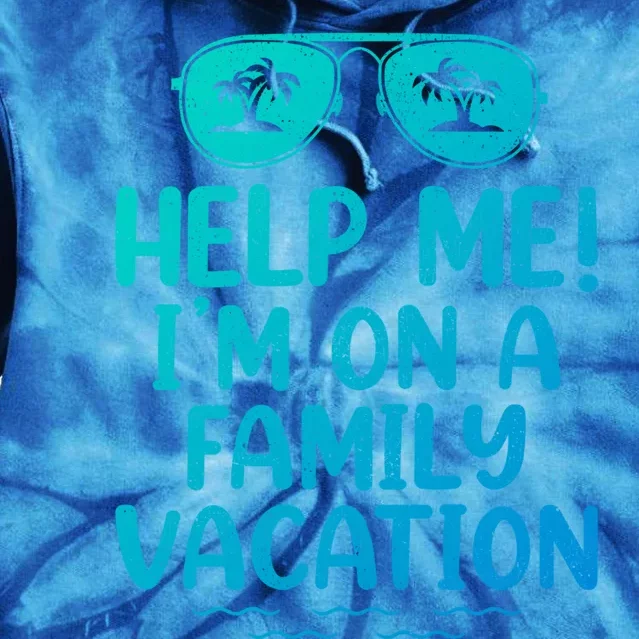 Summer Sunglasses Help Me Im On A Family Vacation Gift Tie Dye Hoodie