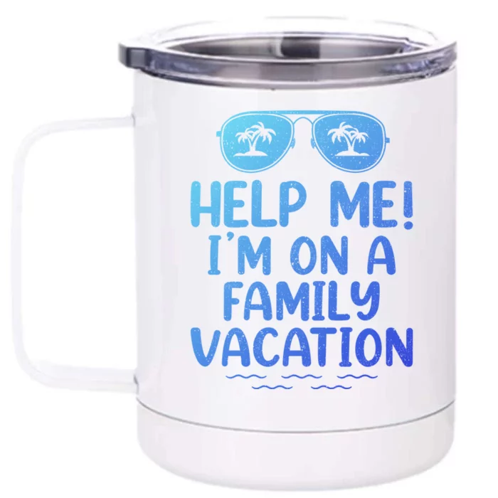 Summer Sunglasses Help Me Im On A Family Vacation Gift Front & Back 12oz Stainless Steel Tumbler Cup