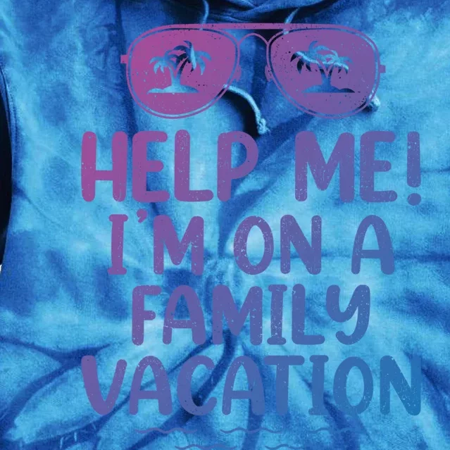 Summer Sunglasses Help Me Im On A Family Vacation Gift Tie Dye Hoodie