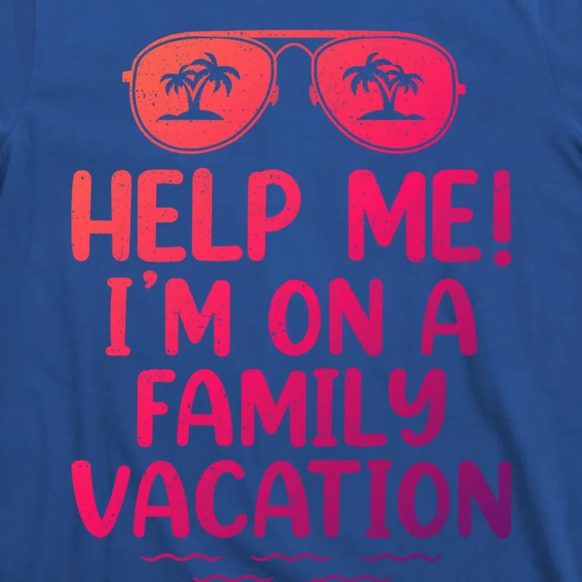 Summer Sunglasses Help Me Im On A Family Vacation Gift T-Shirt