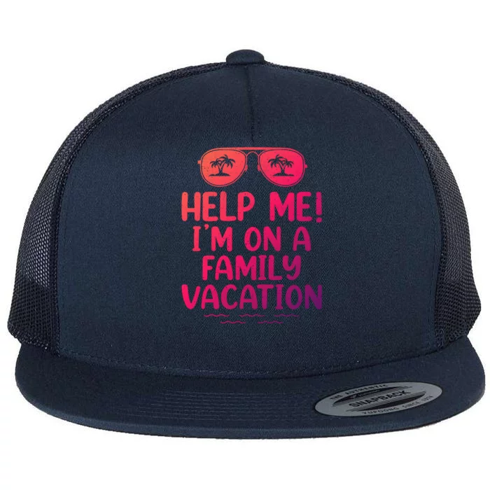 Summer Sunglasses Help Me Im On A Family Vacation Gift Flat Bill Trucker Hat